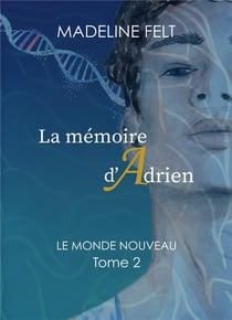 La memoire d'adrien - le monde nouveau - tome 2
