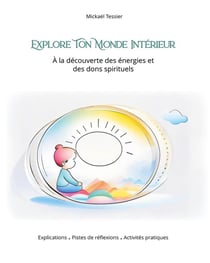 Explore ton monde intérieur : À la découverte des énergies et des dons spirituels