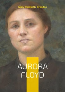 Aurora Floyd : Victorian Sensational Crime Novel