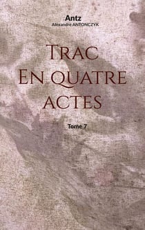 Trac en quatre actes : tome 7