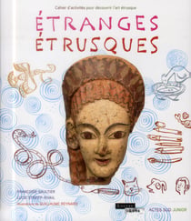 Étranges étrusques - cahier d'activités pour découvrir l'art étrusque