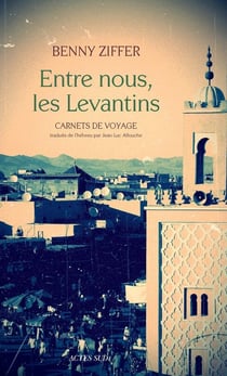 Entre nous, les levantins - carnets de voyage