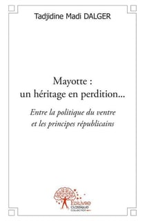 Mayotte - un héritage en perdition...