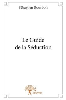Le guide de la séduction !