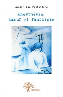 Anesthésie, amour et fantaisie