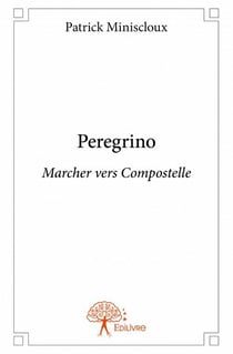 Peregrino - marcher vers compostelle