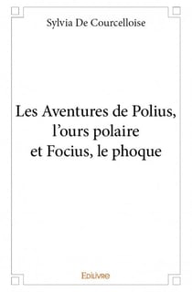 Les aventures de polius, l'ours polaire et focius, le phoque