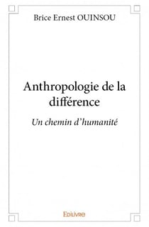 Anthropologie de la différence - un chemin d'humanité