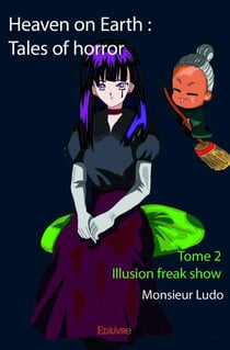 Heaven on earth : tales of horror t.2 - illusion freak show