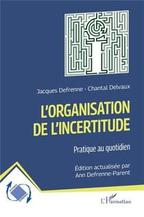 L'organisation de l'incertitude : Pratique au quotidien
