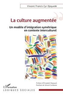 La culture augmentée : un modèle d'intégration symétrique en contexte interculturel