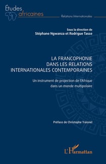 La Francophonie dans les relations  internationales contemporaines : Un instrument de projection de l'Afrique dans un monde multipolaire