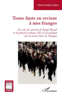 Toute faute en revient à mes franges : La vie, les oeuvres de Sevgi Soysal et les procès-verbaux liés à l'accusation du 12 mars 1971 en Turquie