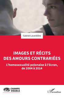 Images et récits des amours contrariées : L'homosexualité polonaise à l'écran, de 2004 à 2014