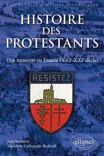 Histoire des protestants - une minorité en France (XVIe-XXIe siècle)