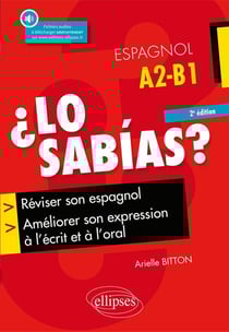 ¿ lo sabias ? réviser son espagnol, améliorer son expression à l'écrit et à l'oral (2e édition)