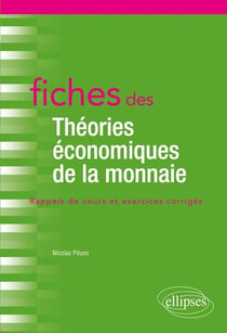 Fiches des théories économiques de la monnaie - rappels de cours et exercices corrigés