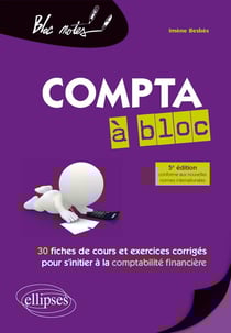 La compta à bloc - 30 fiches de cours et exercices corrigés pour s'initier à la comptabilité financière