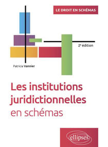 Les institutions juridictionnelles en schémas : À jour au 30 aoât 2023 (2e édition)