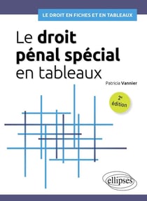Le droit pénal spécial en tableaux : A jour au 15 mars 2024 (2e édition)