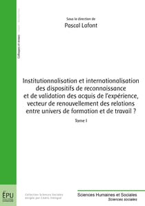 Institutionnalisation et internationalisation des dispositifs de reconnaissance - Tome 1