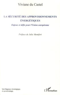 La sécurité des approvisionnements énergétiques - enjeux et défis pour l'Union européenne