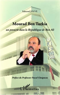 Mourad ben Turkia - un proscrit dans la République de Ben Ali