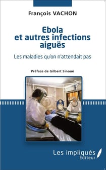 Ebola et autres infections aiguës - les maladies qu'on attendait pas