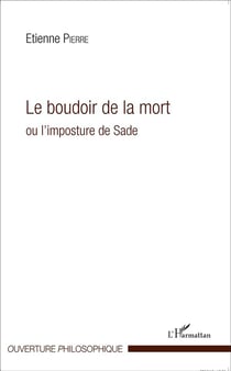 Le boudoir de la mort ou l'imposture de Sade