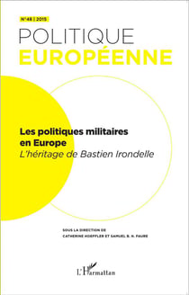 Revue politique européenne Tome 48 : les politiques militaires en Europe - l'héritage de Bastien Irondelle