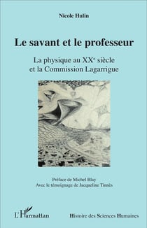 Le savant et le professeur - la physique au XXe siècle et la Commission Lagarrigue