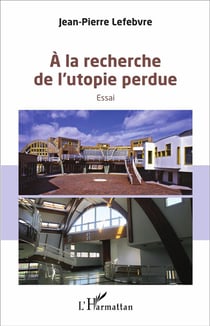 À la recherche de l'utopie perdue