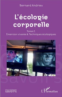 L'écologie corporelle Tome 2 - émersion vivante et techniques écologiques