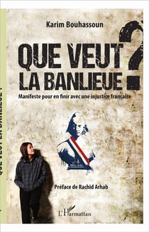 Que veut la banlieue ? manifeste pour en finir avec une injustice francaise