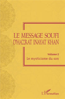 Le message soufi d'Hazrat Inayat Khan Tome 2 - le mysticisme du son