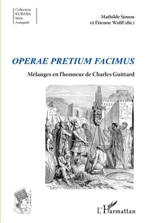 Operae pretium facimus - mélanges en l'honneur de Charles Guittard