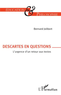 Descartes en question - l'urgence d'un retour aux textes