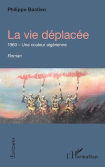 La vie déplacée : 1960, une couleur algérienne