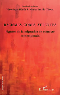 Racismes, corps, attentes - figures de la migration en contexte contemporain