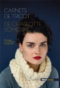 Carnets de tricot - un voyage en 15 créations intemporelles