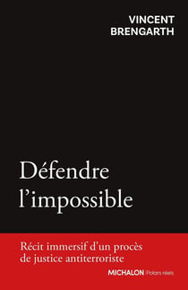 Défendre l'impossible : Récit immersif d'un procès de justice antiterroriste