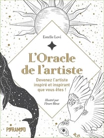 L'oracle de l'artiste : devenez l'artiste inspiré et inspirante que vous êtes !