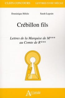 Crébillon fils, les Lettres de la marquise de... au comte de...