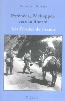 Pyrenees, l'echappee vers la liberte - les evades de france