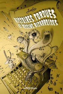 Histoires tordues et dessins bizarroïdes
