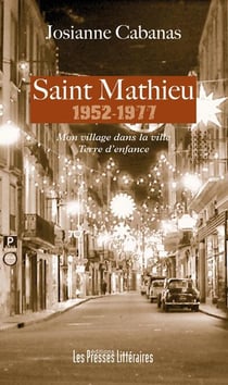 Saint Mathieu 1952-1977 : mon village dans la ville - terre d'enfance