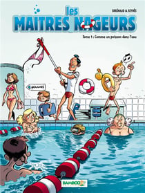 Les maîtres nageurs Tome 1 - comme un poisson dans l'eau