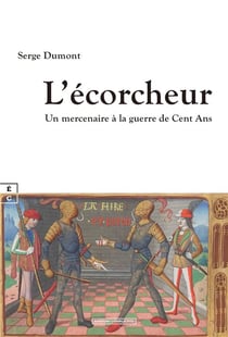 L'écorcheur : Un mercenaire à la guerre de cent ans