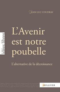 L'avenir est notre poubelle - l'alternative de la décroissance