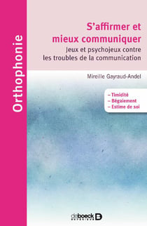 S'affirmer et mieux communiquer - jeux et psychojeux contre les troubles de la communication